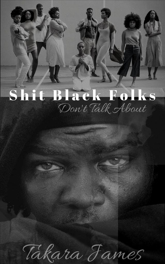 Shit Black Folks Don‘t Talk About