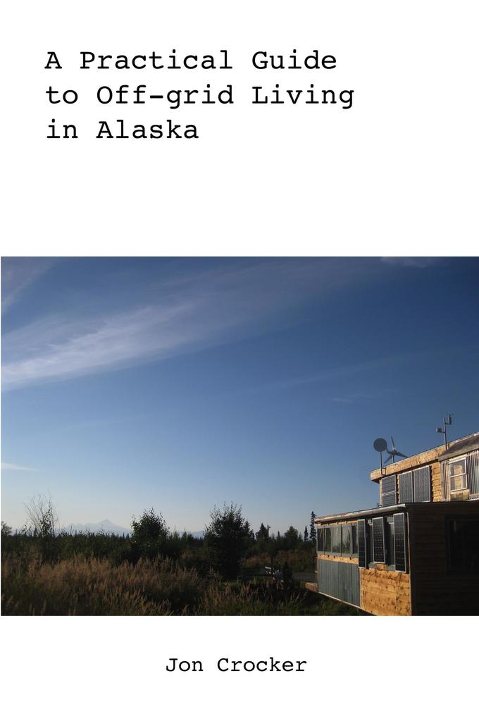 A Practical Guide to Off-grid Living in Alaska