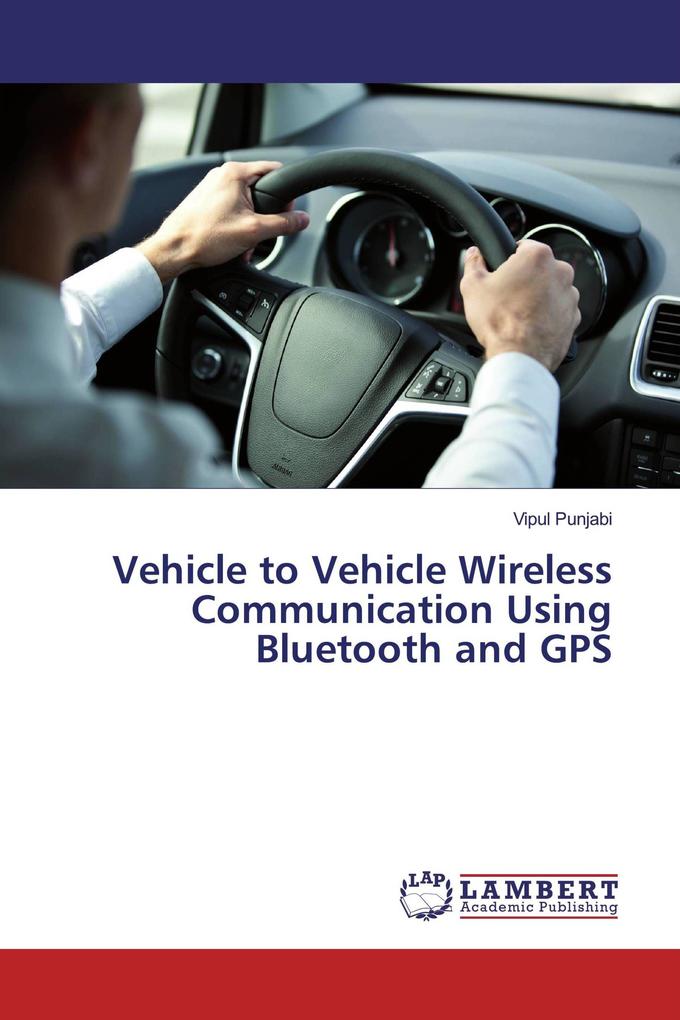 Vehicle to Vehicle Wireless Communication Using Bluetooth and GPS