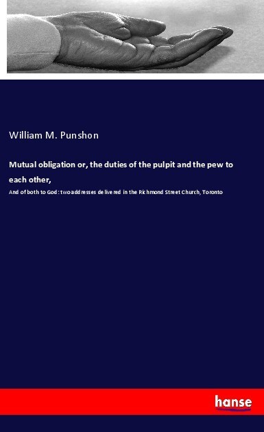 Mutual obligation or the duties of the pulpit and the pew to each other