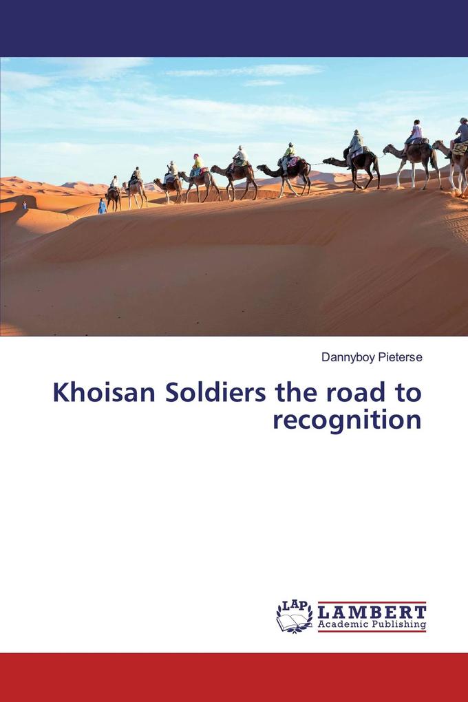 Khoisan Soldiers the road to recognition