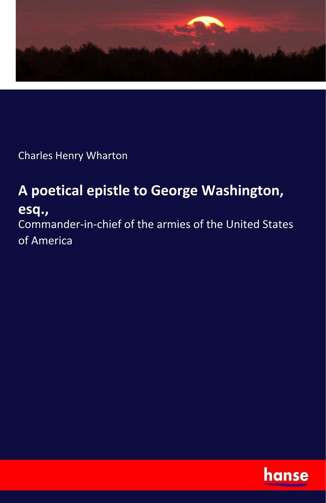 A poetical epistle to George Washington esq.