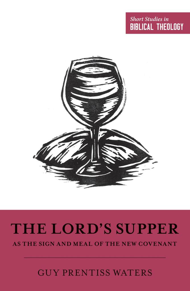 The Lord‘s Supper as the Sign and Meal of the New Covenant