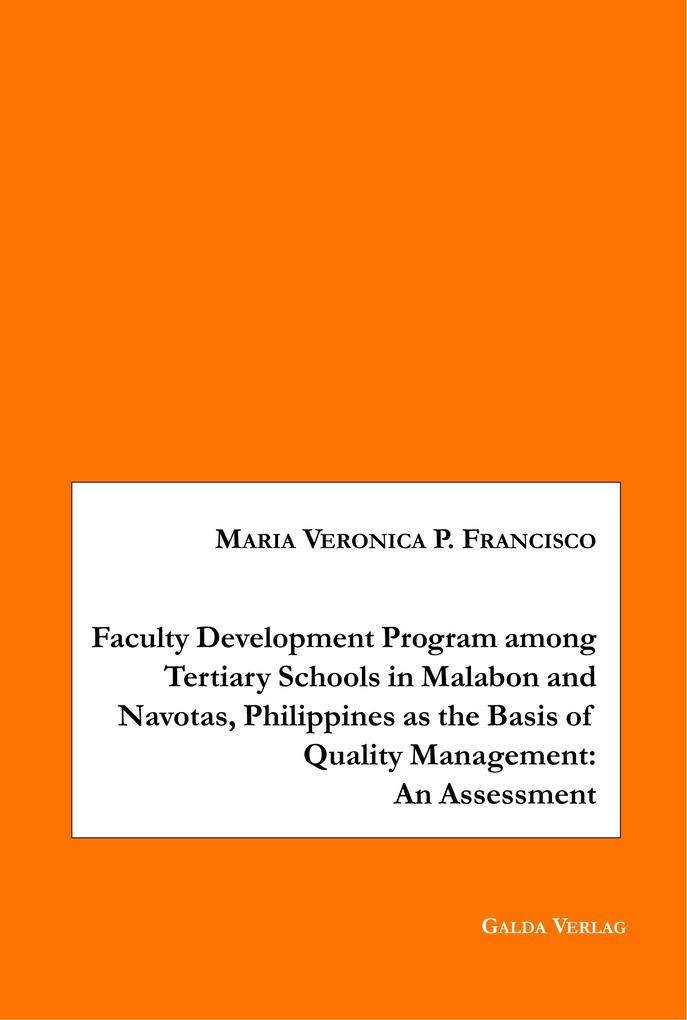 Faculty Development Program among Tertiary Schools in Malabon and Navotas Philippines as the Basic of Quality Management: An Assessment