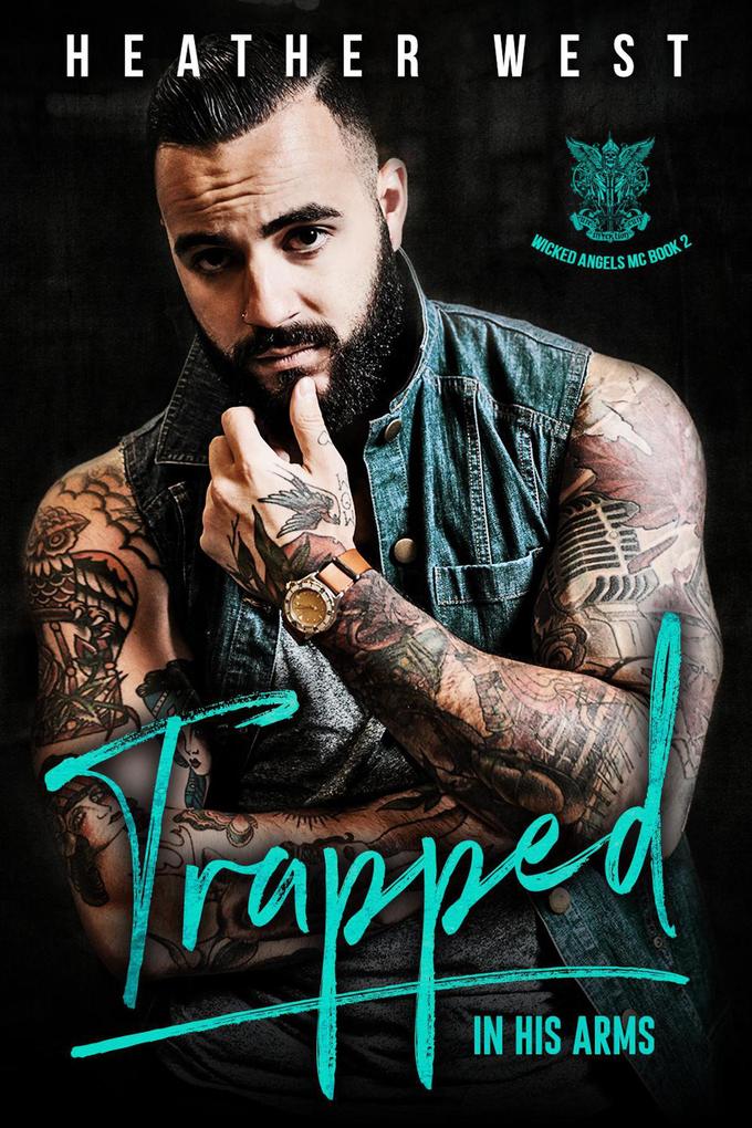 Trapped in His Arms (Wicked Angels MC #2)