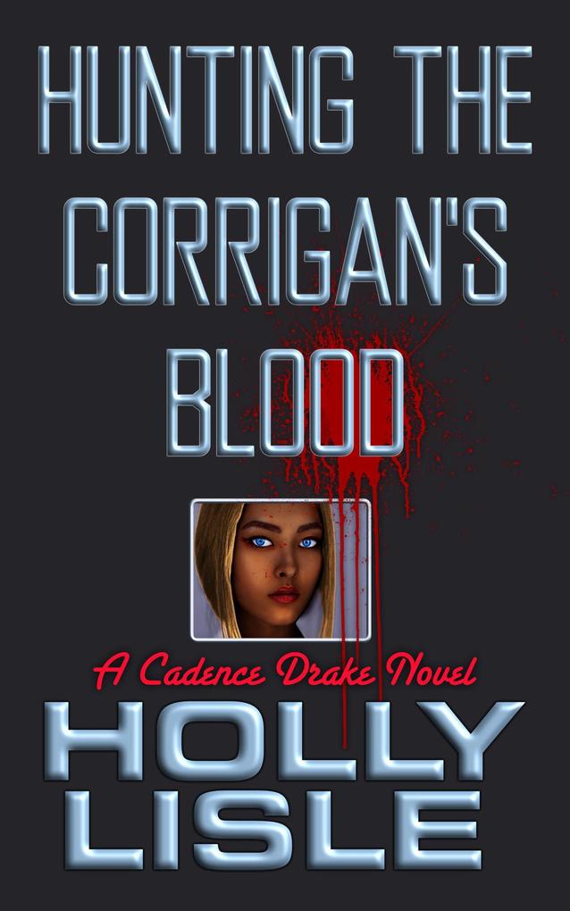 Hunting the Corrigan‘s Blood (A Cadence Drake Novel #1)