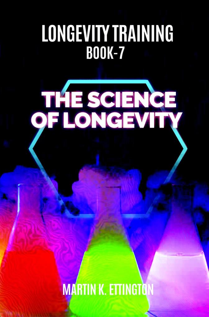 Longevity Training-Book 7-The Science of Longevity
