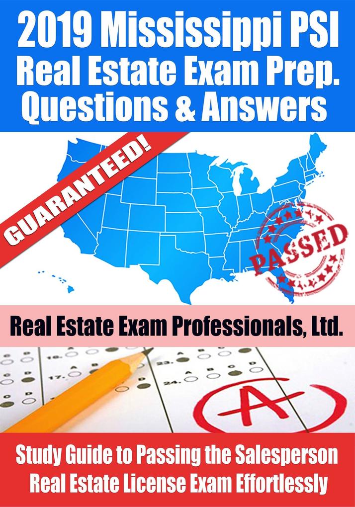 2019 Mississippi PSI Real Estate Exam Prep Questions Answers & Explanations: Study Guide to Passing the Salesperson Real Estate License Exam Effortlessly