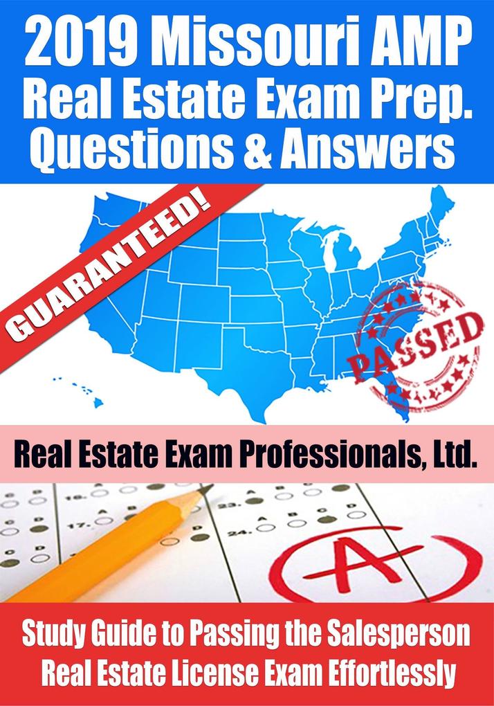 2019 Missouri AMP Real Estate Exam Prep Questions Answers & Explanations: Study Guide to Passing the Salesperson Real Estate License Exam Effortlessly