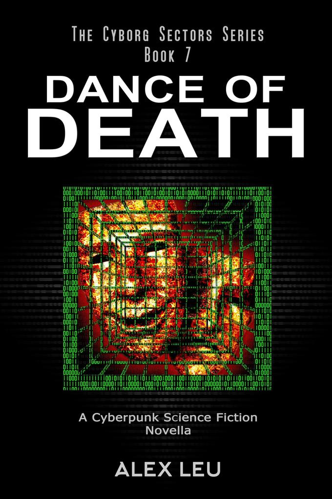 Dance of Death: A Cyberpunk Science Fiction Novella (The Cyborg Sectors Series #7)