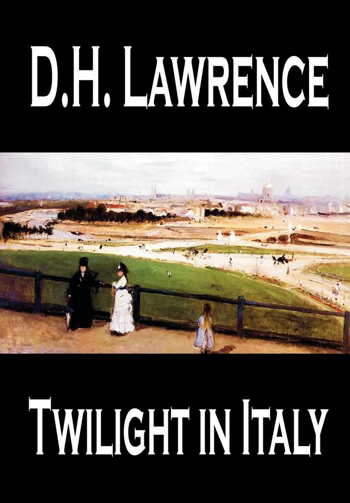 Twilight in Italy by D. H. Lawrence Travel Europe Italy