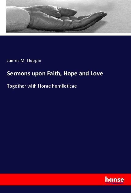 Sermons upon Faith Hope and Love
