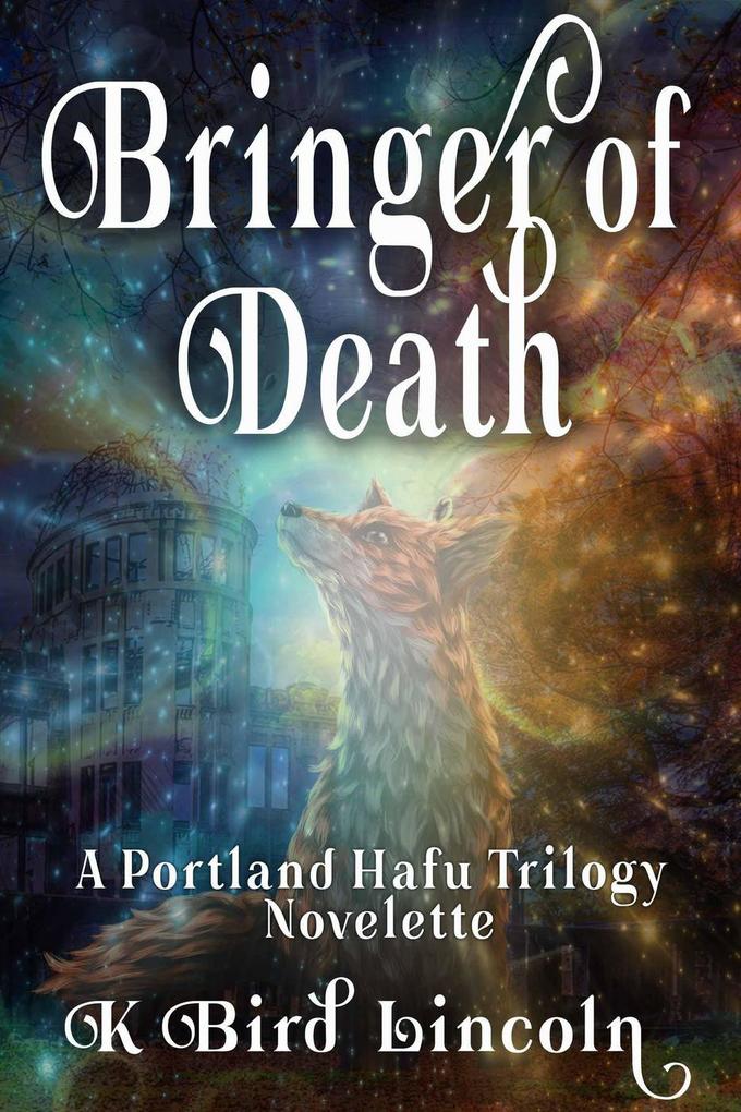 Bringer-of-Death: Portland Hafu Trilogy Prequel Novelette (The Portland Hafu)