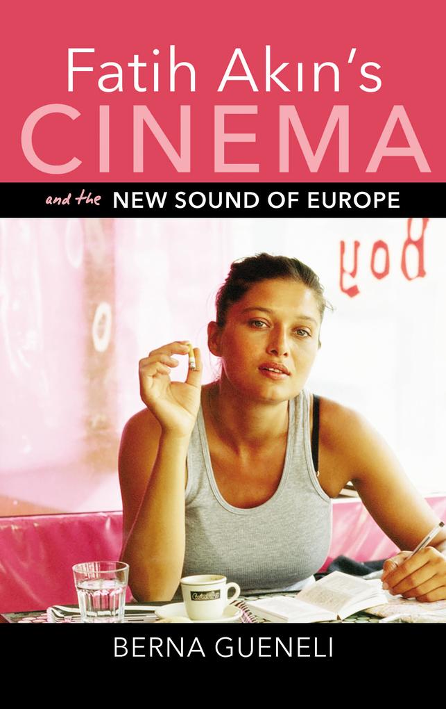 Fatih Akin‘s Cinema and the New Sound of Europe