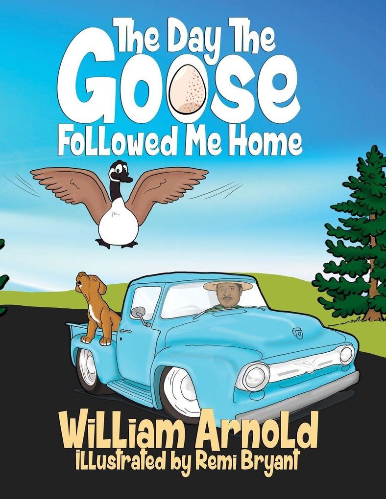 The Day The Goose Followed Me Home