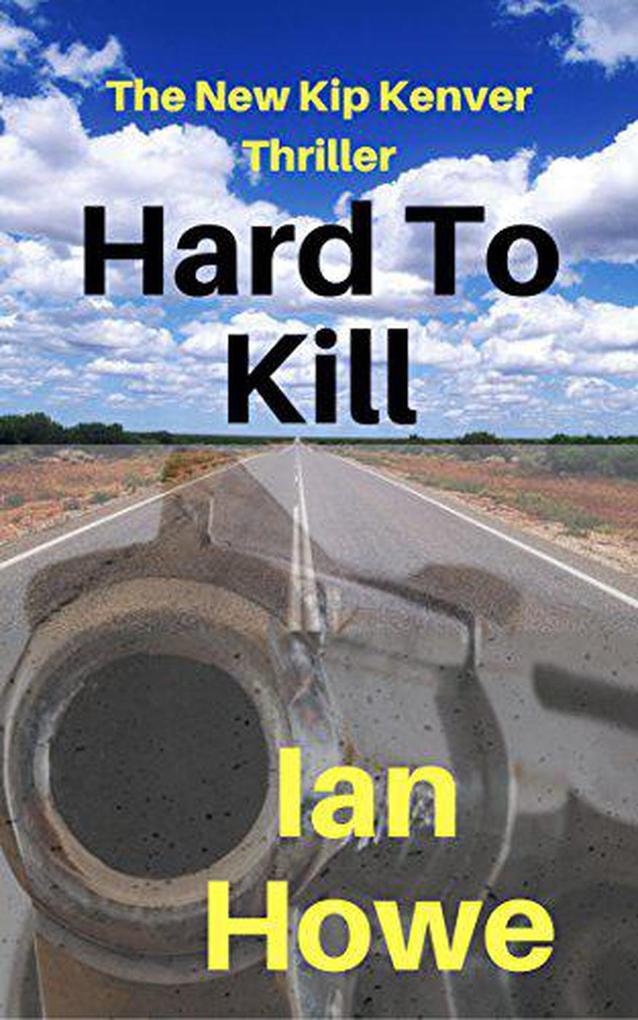 Hard To Kill (Kip Kenver Thriller #2)