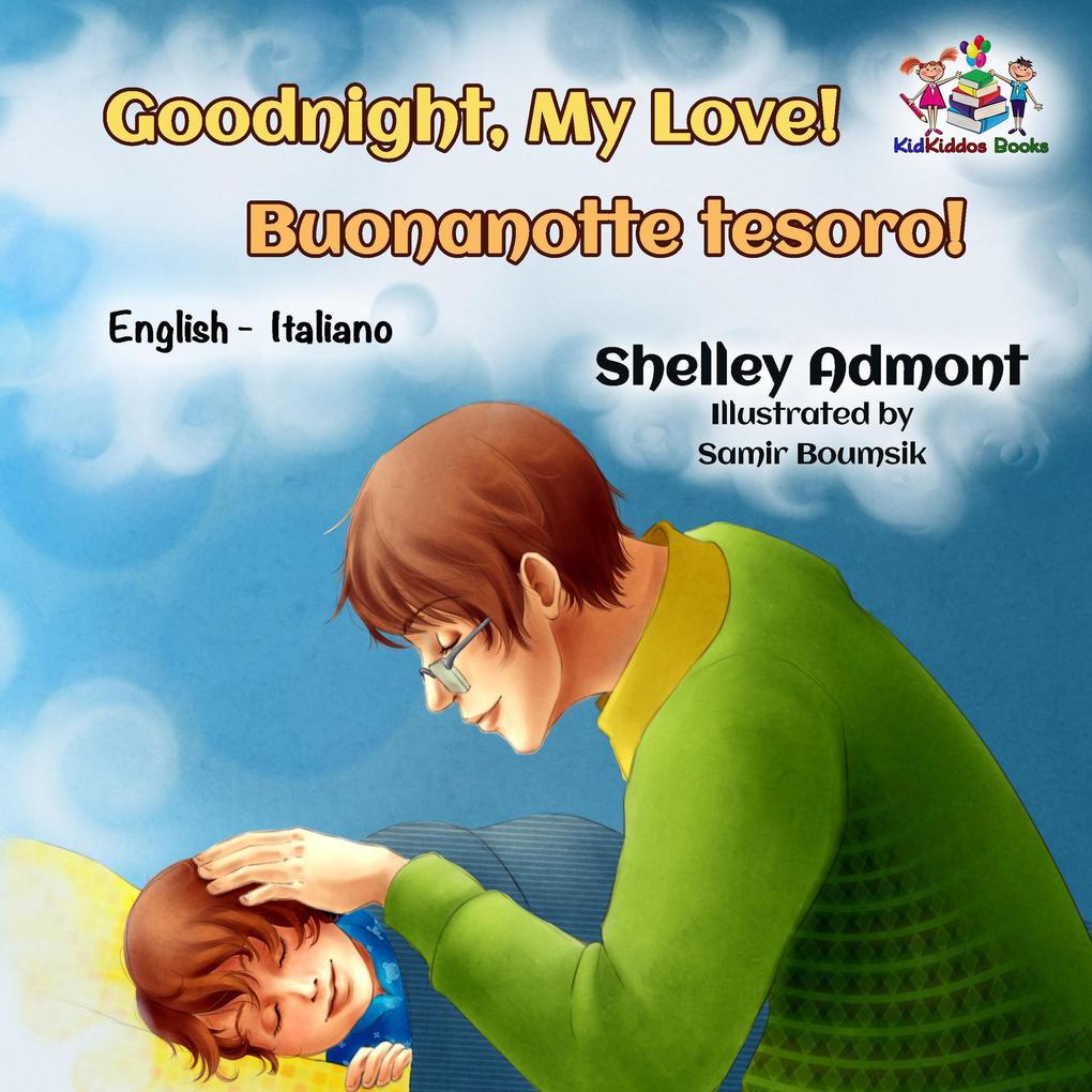 Goodnight My Love! Buonanotte tesoro! (English Italian Bilingual Collection)