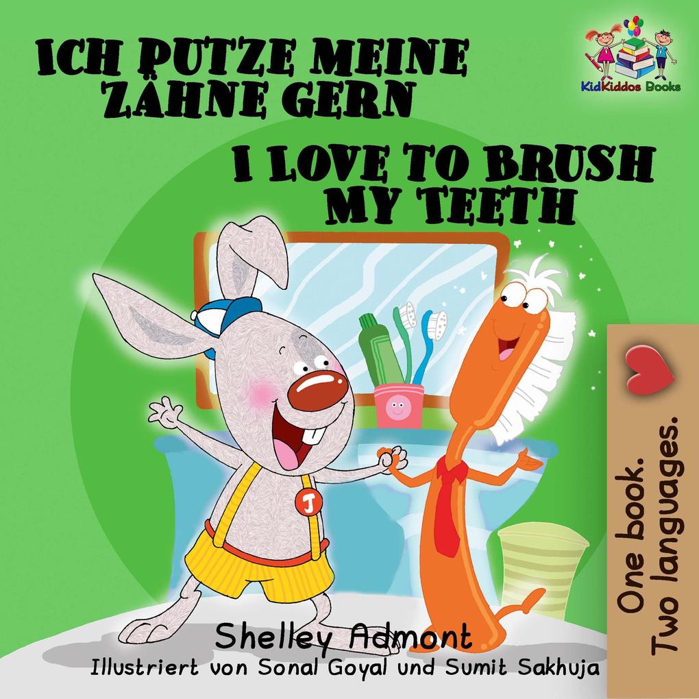 Ich putze meine Zähne gern- to Brush My Teeth (German English Bilingual Collection)