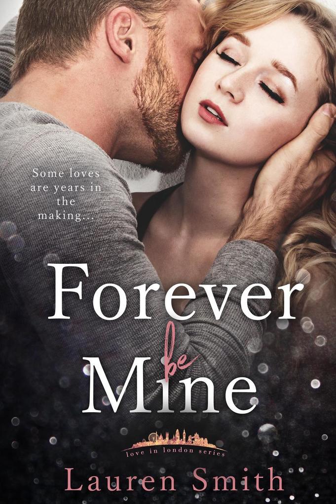 Forever Be Mine (Love in London #4)
