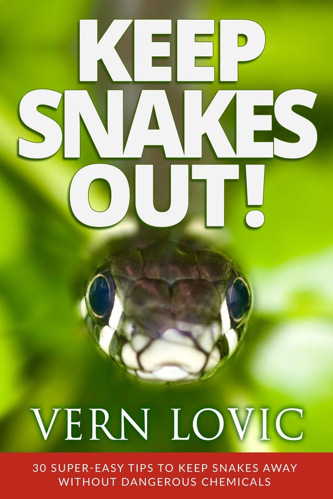 KEEP SNAKES OUT! 30 Super-Easy Tips To Keep Snakes Away Without Dangerous Chemicals