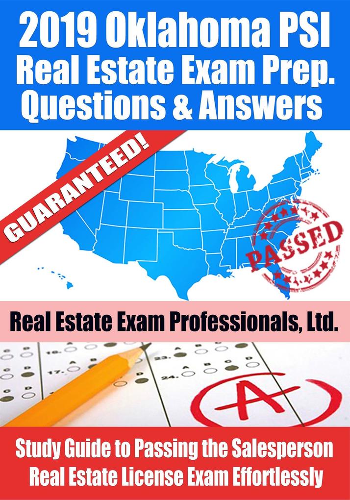2019 Oklahoma PSI Real Estate Exam Prep Questions Answers & Explanations: Study Guide to Passing the Salesperson Real Estate License Exam Effortlessly