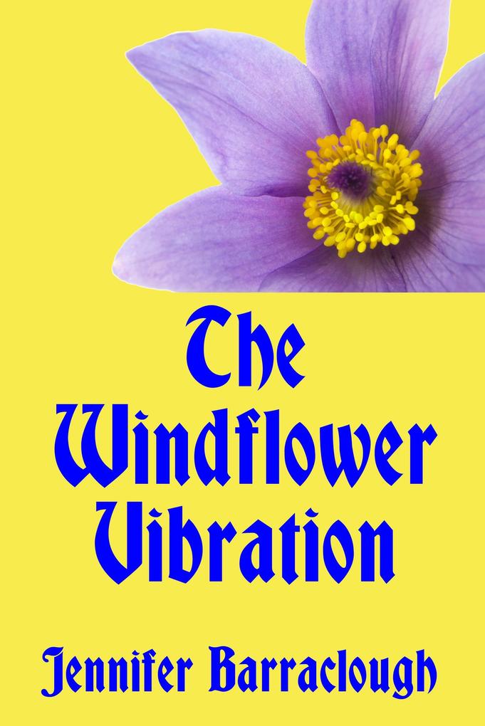 Windflower Vibration: A Story of Mystery Medicine Music and Romance