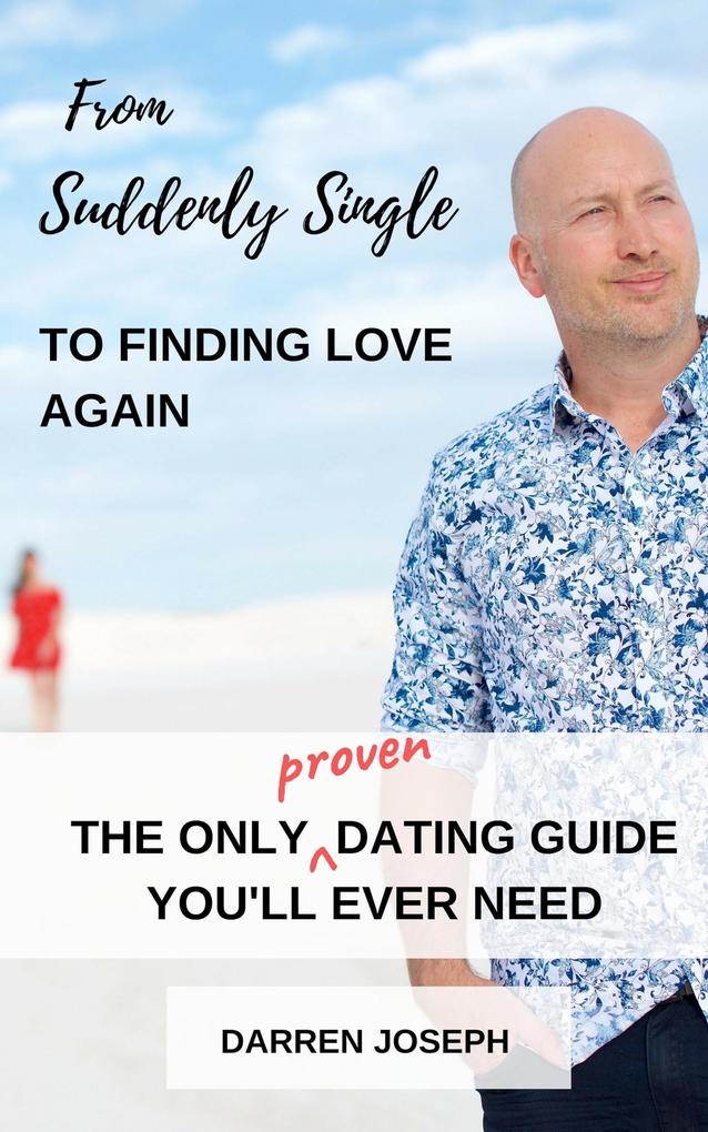 From Suddenly Single To Finding Love Again