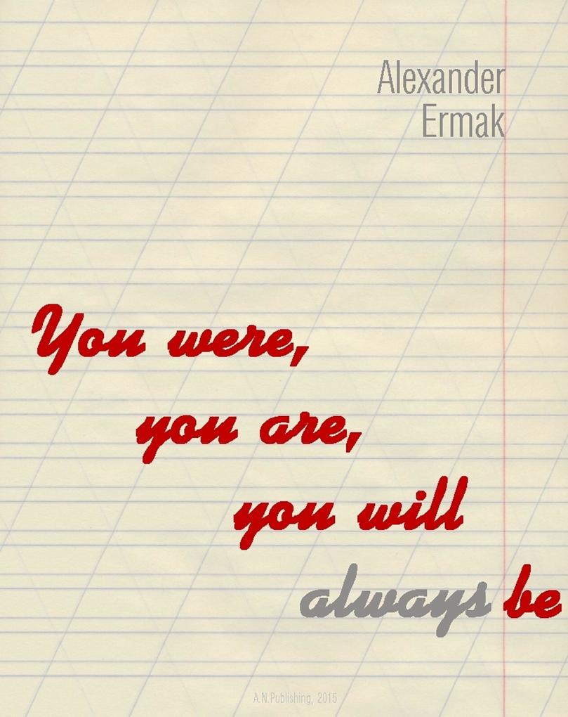 You Were You Are You Will Always Be