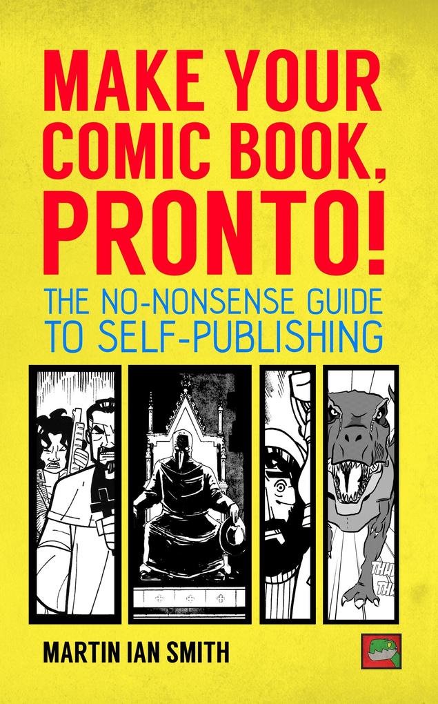 Make Your Comic Book Pronto!: The No-Nonsense Guide to Self-Publishing