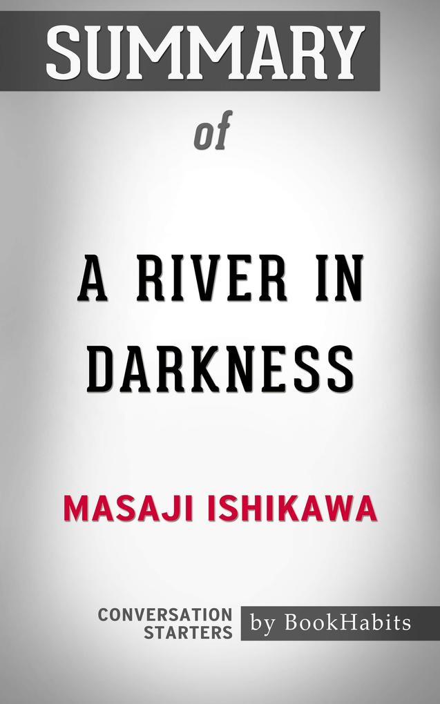 Summary of A River in Darkness by Masaji Ishikawa | Conversation Starters