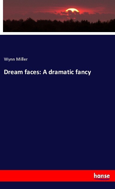 Dream faces: A dramatic fancy