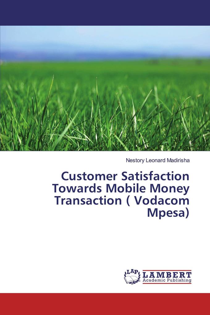 Customer Satisfaction Towards Mobile Money Transaction ( Vodacom Mpesa)