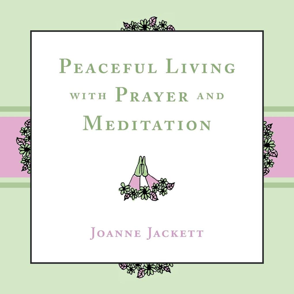 Peaceful Living with Prayer and Meditation
