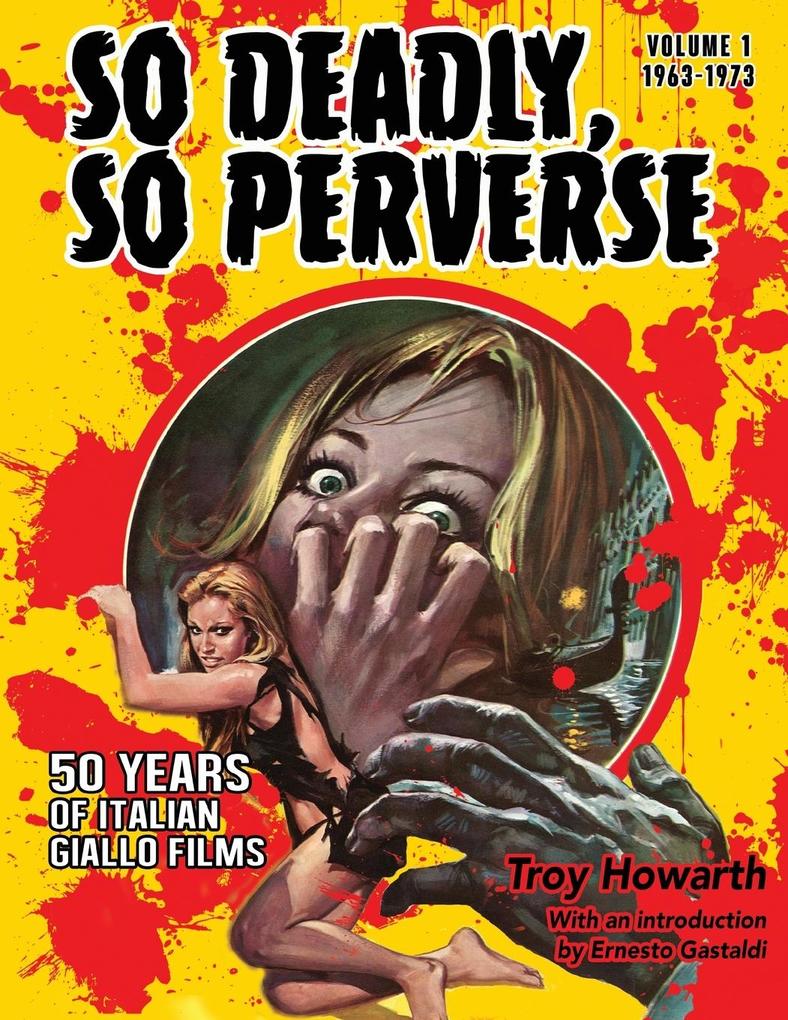Midnight Marquee Press Inc. So Deadly So Perverse 50 Years Of Italian Giallo Films