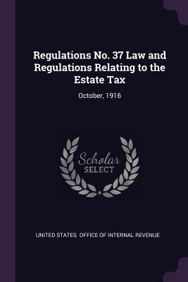 Regulations No. 37 Law and Regulations Relating to the Estate Tax