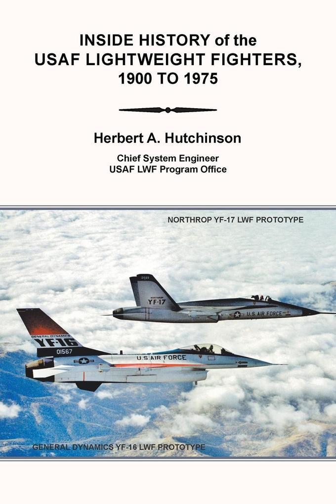 Inside History of the Usaf Lightweight Fighters 1900 to 1975
