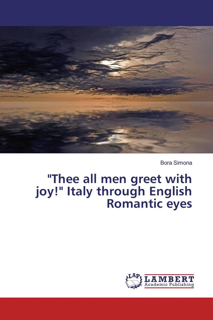 'Thee all men greet with joy!' Italy through English Romantic eyes