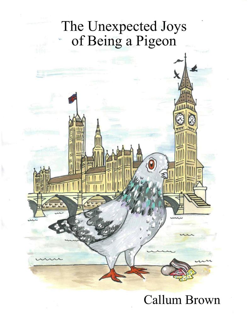 The Unexpected Joys of Being a Pigeon