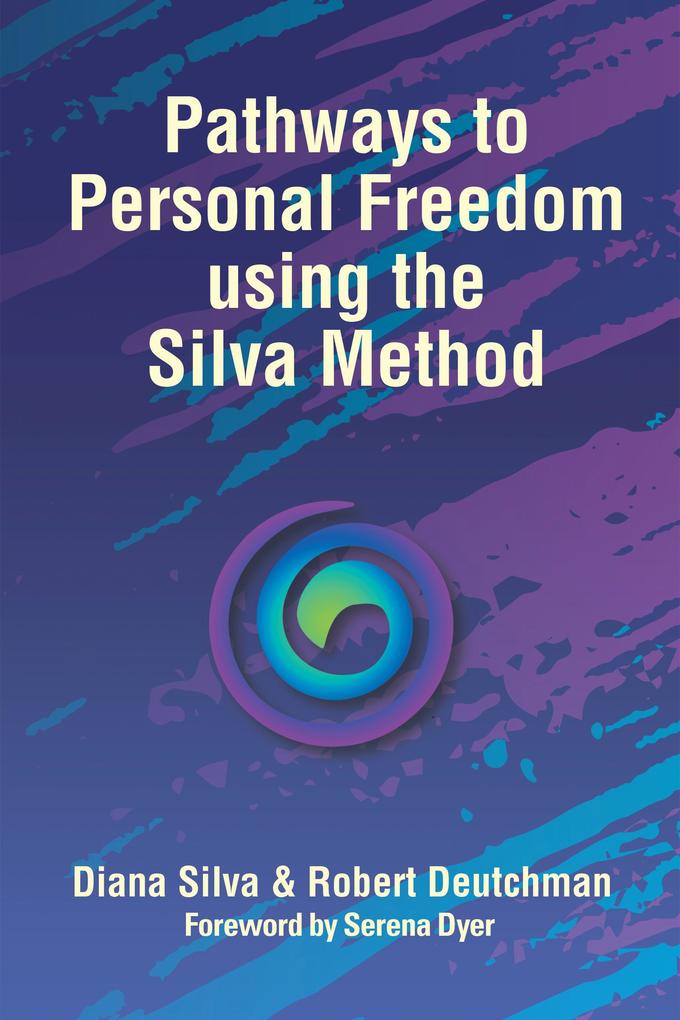 Pathways to Personal Freedom Using the Silva Method