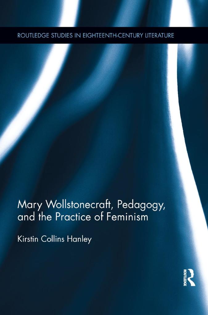 Mary Wollstonecraft Pedagogy and the Practice of Feminism