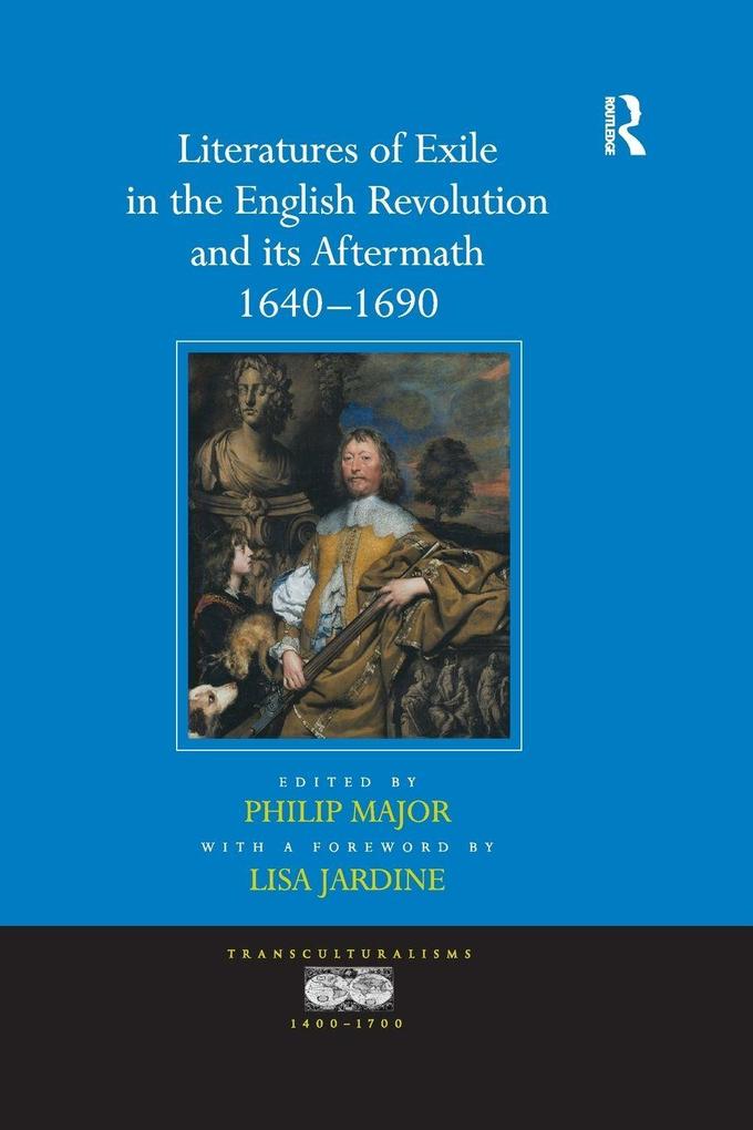 Literatures of Exile in the English Revolution and its Aftermath 1640-1690