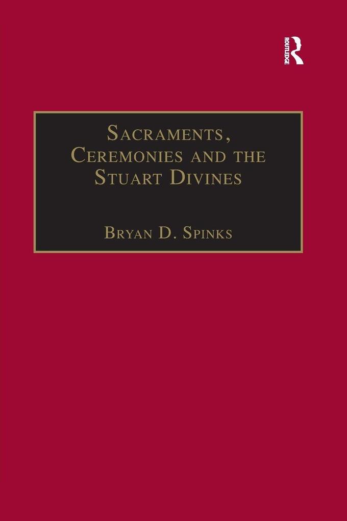 Sacraments Ceremonies and the Stuart Divines