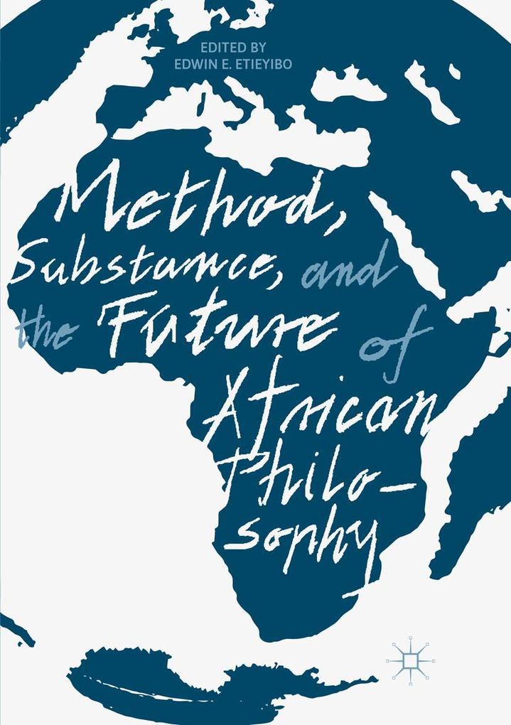 Method Substance and the Future of African Philosophy
