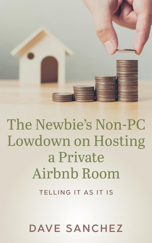 The Newbie‘s Non-PC Lowdown on Hosting a Private Airbnb Room