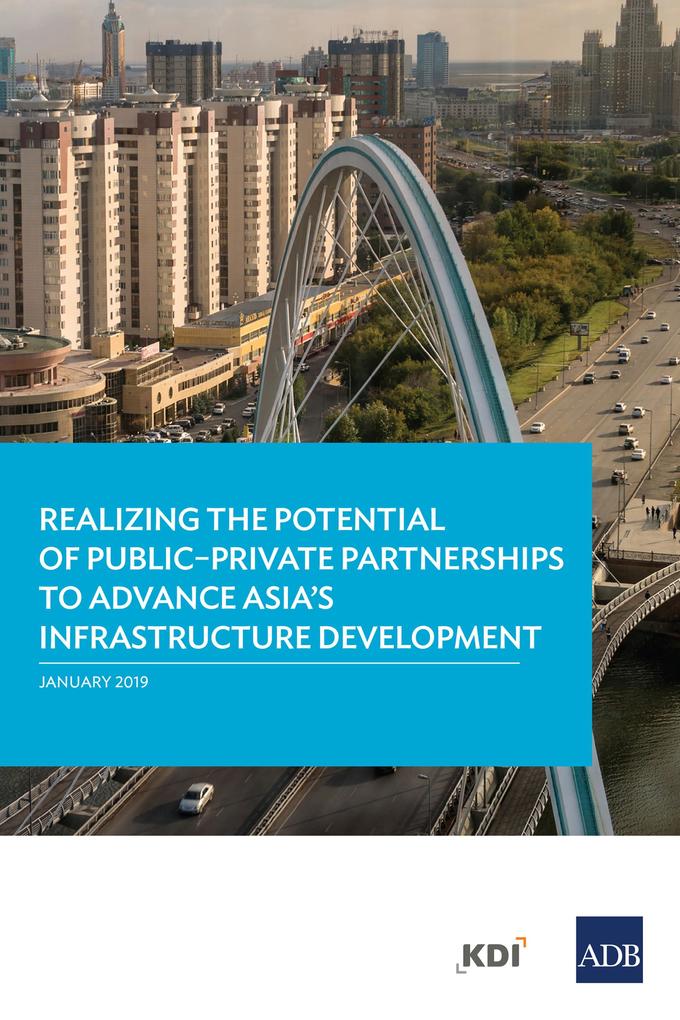Realizing the Potential of Public-Private Partnerships to Advance Asia‘s Infrastructure Development