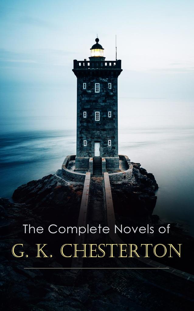 The Complete Novels of G. K. Chesterton