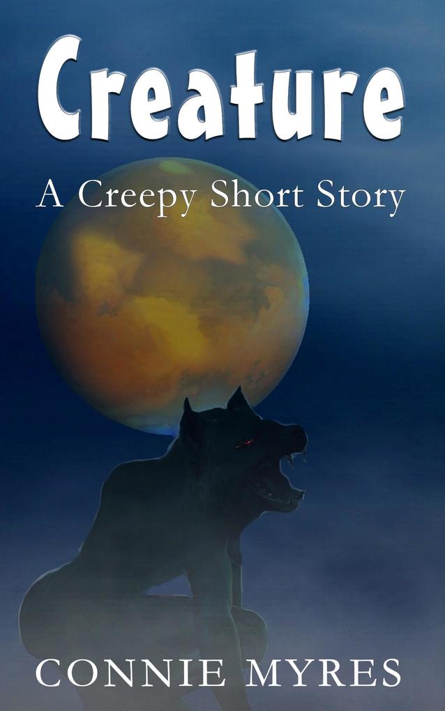 Creature: A Creepy Short Story (Spooky Shorts #3)
