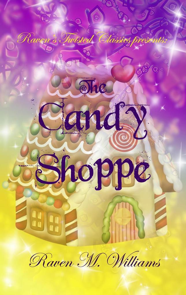 Raven‘s Twisted Classics Presents: The Candy Shoppe