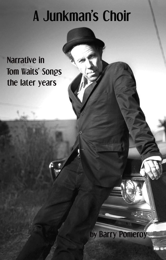 A Junkman‘s Choir: Narrative in Tom Waits‘ Songs - The Later Years