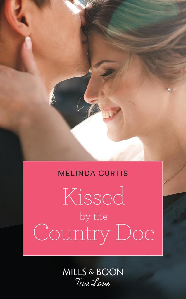 Kissed By The Country Doc (Mills & Boon True Love) (The Mountain Monroes Book 1)